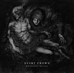 Svart Crown : Witnessing the Fall
